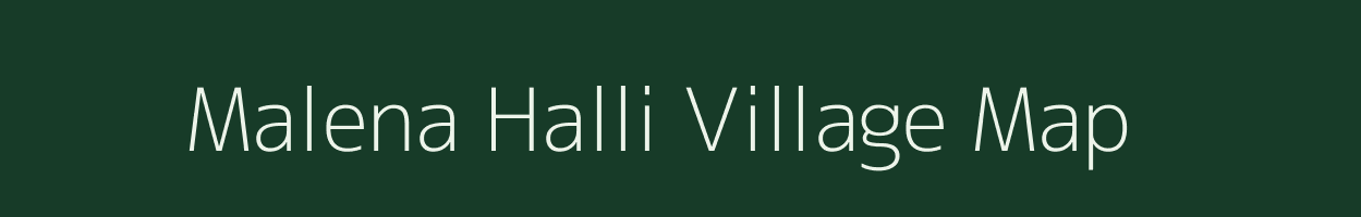 Malena Halli village map in Karnataka