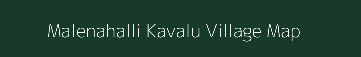 Malenahalli Kavalu village map in Karnataka