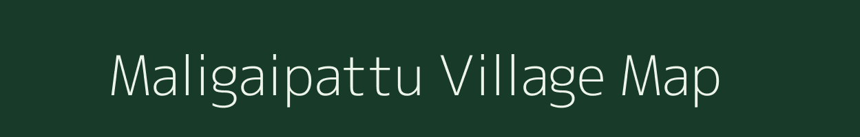 Maligaipattu village map in Tamil Nadu