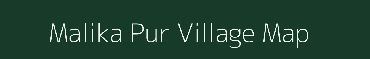 Malika Pur village map in Uttar Pradesh