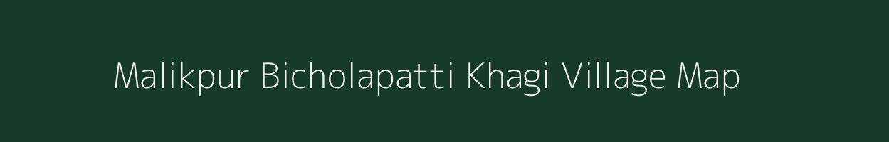 Malikpur Bicholapatti Khagi village map in Uttar Pradesh