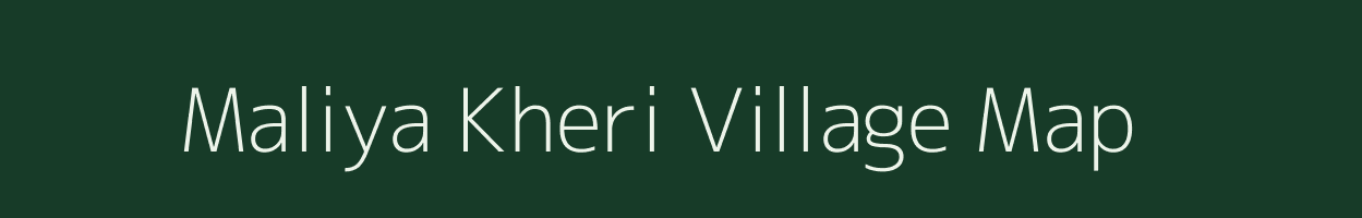 Maliya Kheri village map in Rajasthan