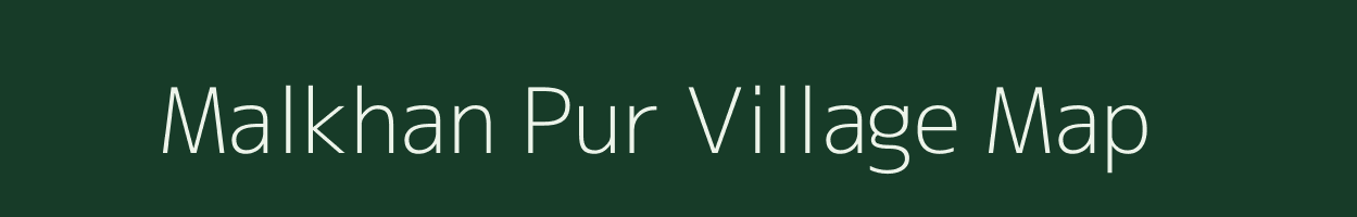 Malkhan Pur village map in Uttar Pradesh