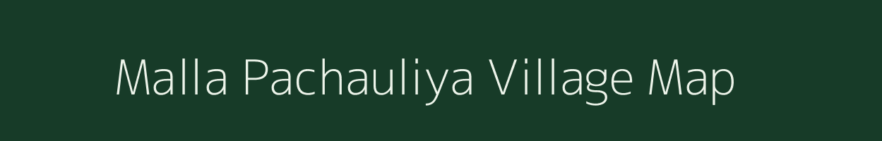 Malla Pachauliya village map in Uttarakhand