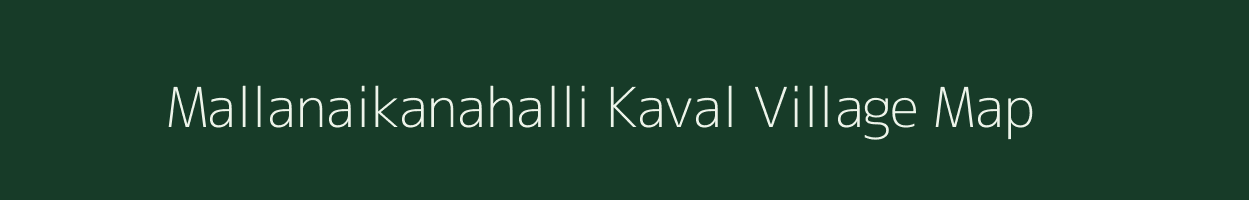Mallanaikanahalli Kaval village map in Karnataka