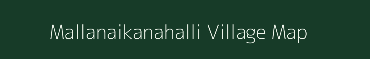 Mallanaikanahalli village map in Karnataka