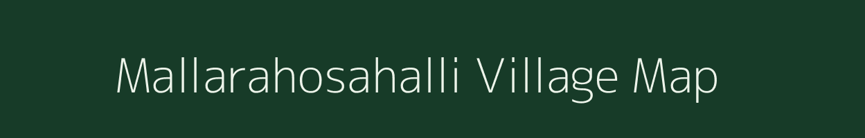 Mallarahosahalli village map in Karnataka