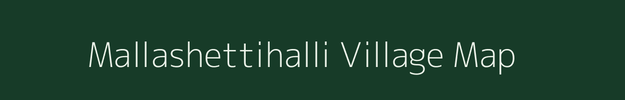 Mallashettihalli village map in Karnataka