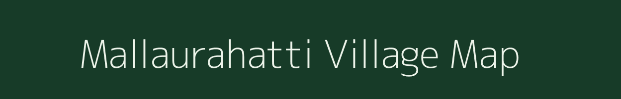 Mallaurahatti village map in Karnataka