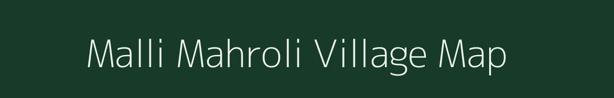Malli Mahroli village map in Uttarakhand