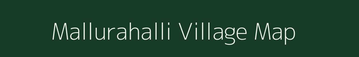 Mallurahalli village map in Karnataka