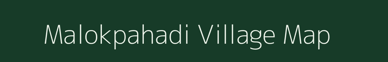 Malokpahadi village map in Madhya Pradesh