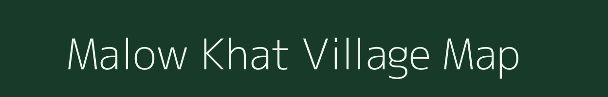 Malow Khat village map in Assam