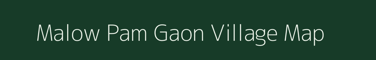 Malow Pam Gaon village map in Assam