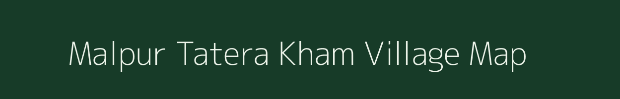 Malpur Tatera Kham village map in Uttar Pradesh