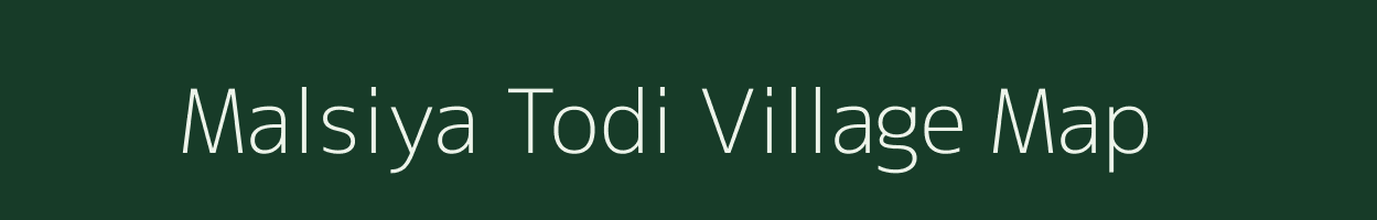 Malsiya Todi village map in Madhya Pradesh