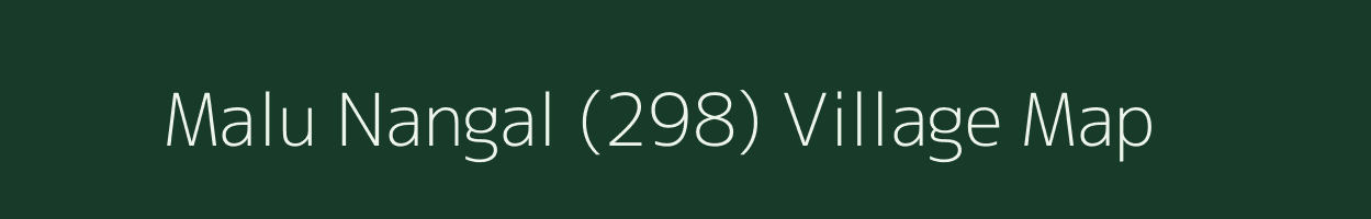 Malu Nangal (298) village map in Punjab