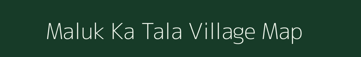 Maluk Ka Tala village map in Rajasthan