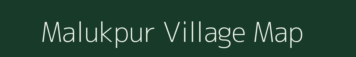 Malukpur village map in Uttar Pradesh