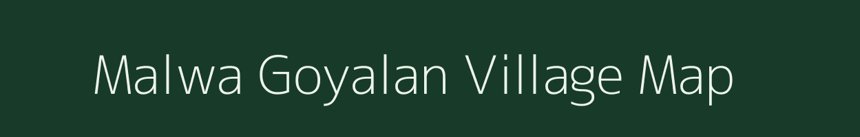 Malwa Goyalan village map in Rajasthan