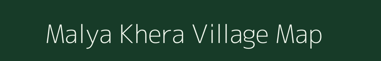 Malya Khera village map in Rajasthan
