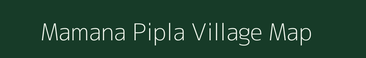 Mamana Pipla village map in Gujarat