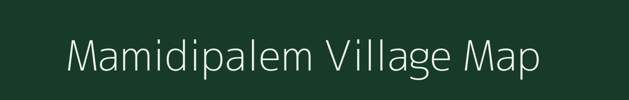 Mamidipalem village map in Andhra Pradesh