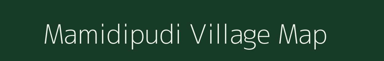 Mamidipudi village map in Andhra Pradesh