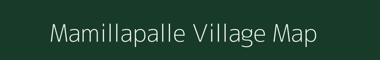 Mamillapalle village map in Andhra Pradesh