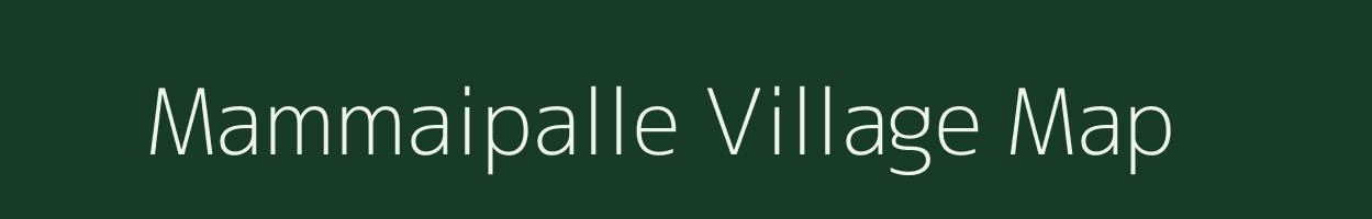 Mammaipalle village map in Andhra Pradesh