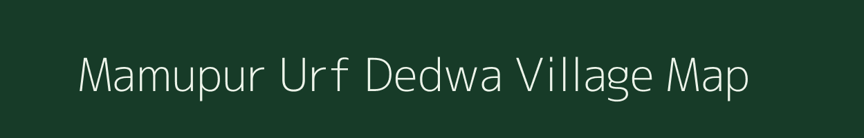 Mamupur Urf Dedwa village map in Uttar Pradesh