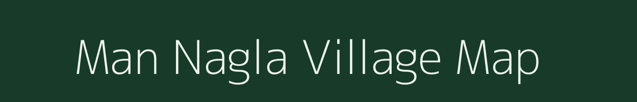 Man Nagla village map in Uttar Pradesh