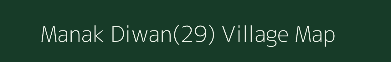 Manak Diwan(29) village map in Haryana