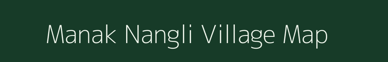 Manak Nangli village map in Uttar Pradesh