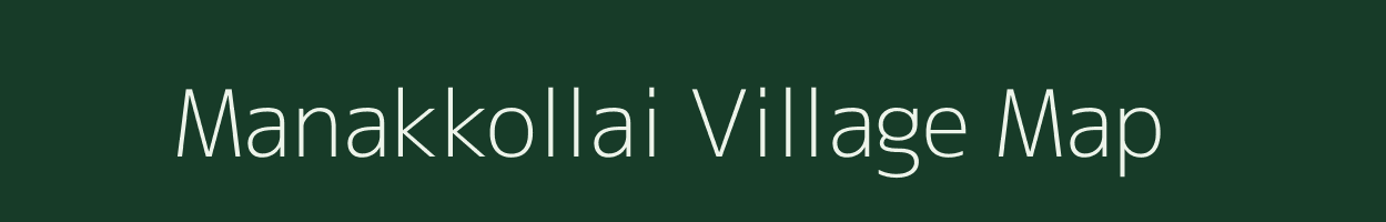 Manakkollai village map in Tamil Nadu