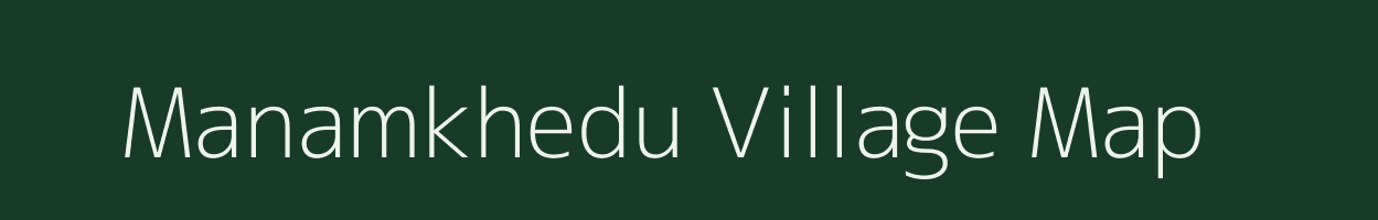 Manamkhedu village map in Bihar