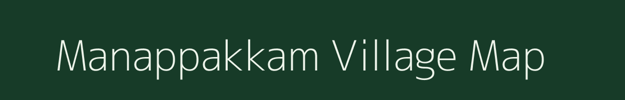 Manappakkam village map in Tamil Nadu