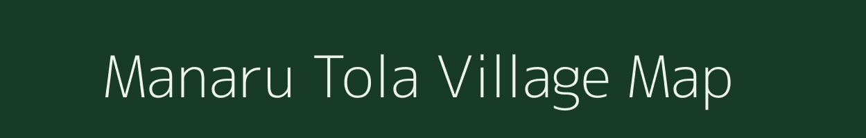 Manaru Tola village map in Uttar Pradesh