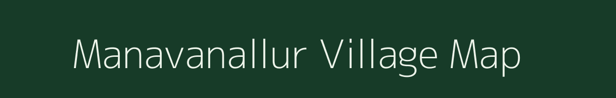 Manavanallur village map in Tamil Nadu