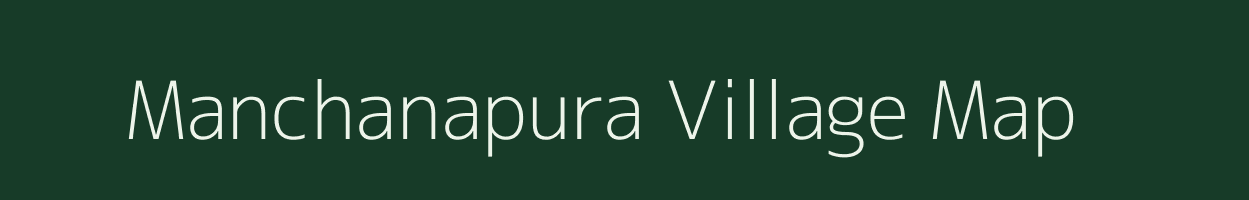 Manchanapura village map in Karnataka