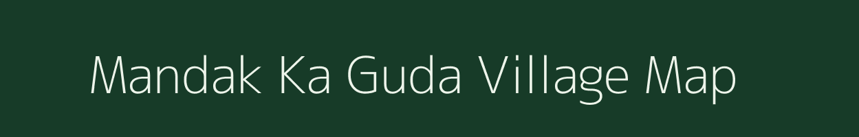 Mandak Ka Guda village map in Rajasthan