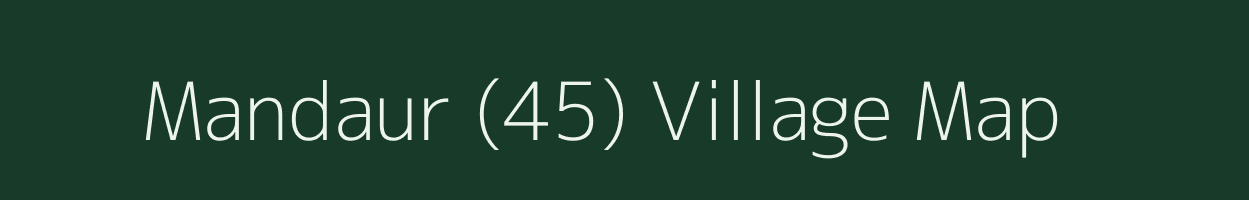 Mandaur (45) village map in Punjab