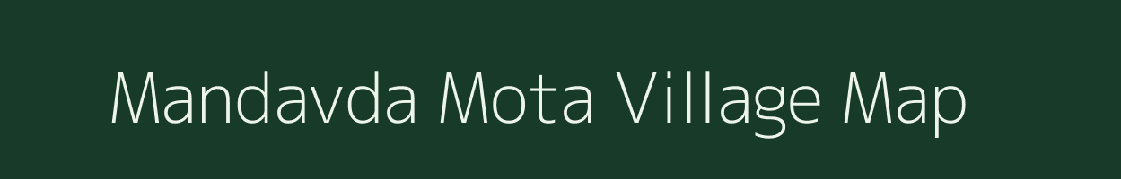 Mandavda Mota village map in Gujarat