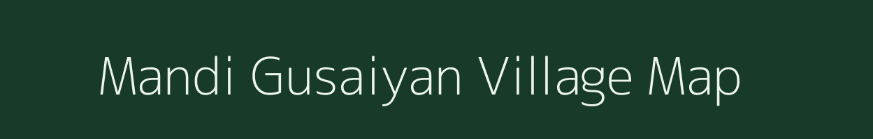 Mandi Gusaiyan village map in Rajasthan