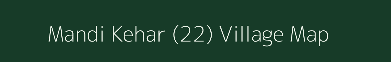 Mandi Kehar (22) village map in Haryana