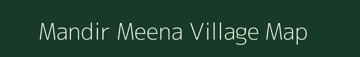 Mandir Meena village map in Rajasthan