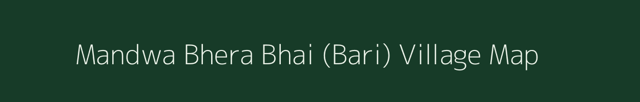 Mandwa Bhera Bhai (Bari) village map in Rajasthan
