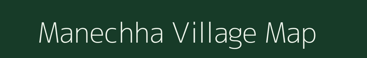 Manechha village map in Uttar Pradesh