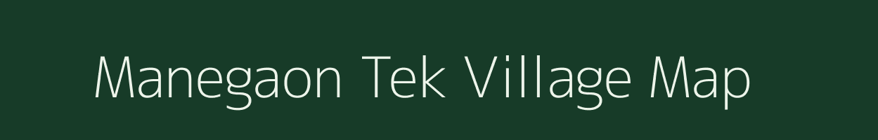 Manegaon Tek village map in Maharashtra