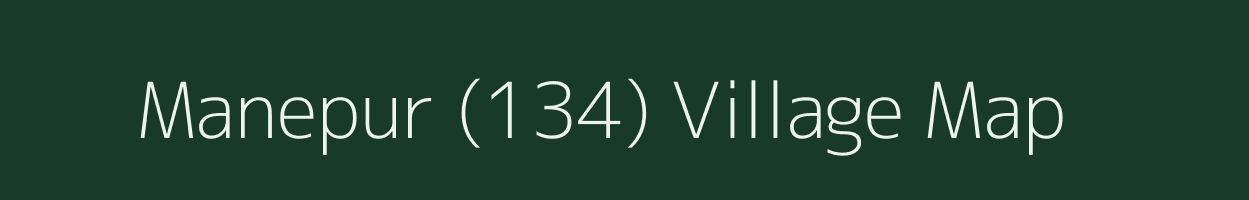 Manepur (134) village map in Punjab